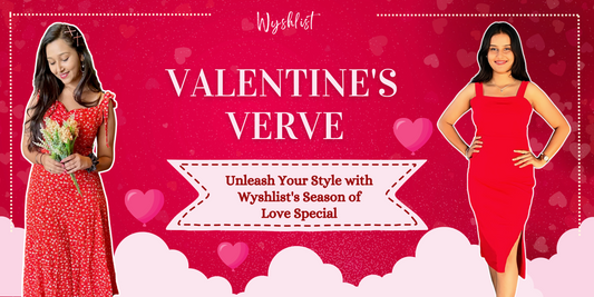 Valentine’s Verve: Unleash Your Style with Wyshlist's Season of Love Special
