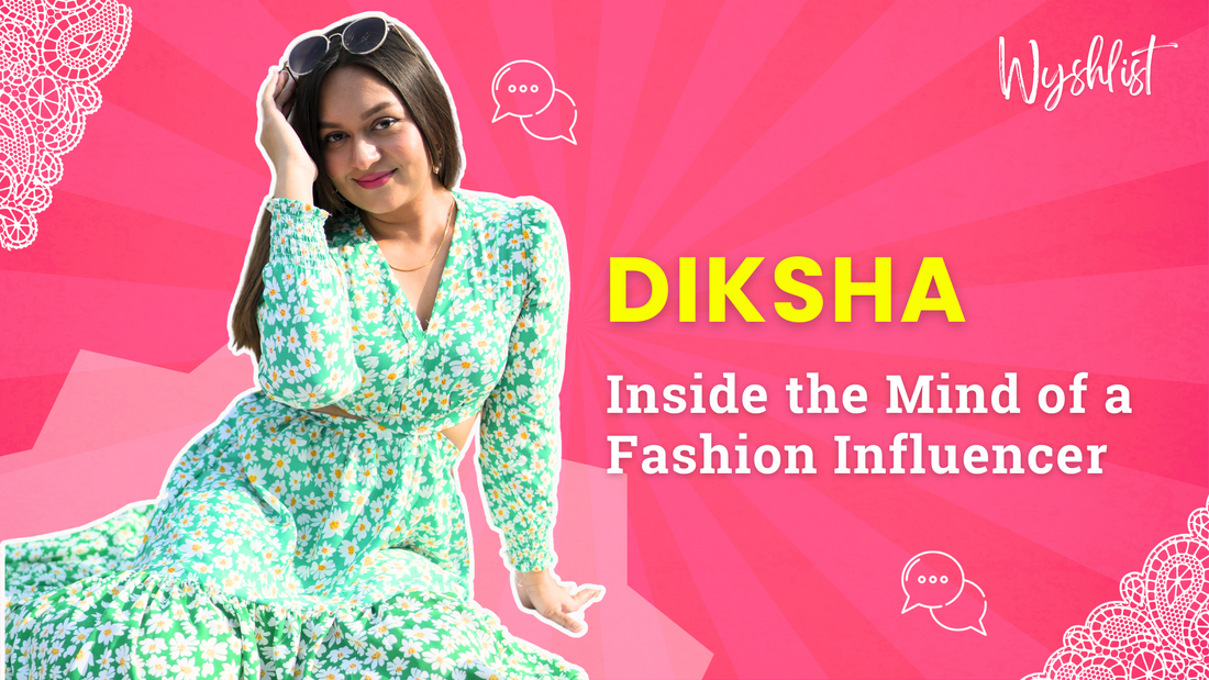 Inside the mind of a fashion influencer - Diksha