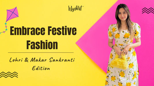 Embrace Festive Fashion : Lohri & Makarsankranti Edition - Wyshlist