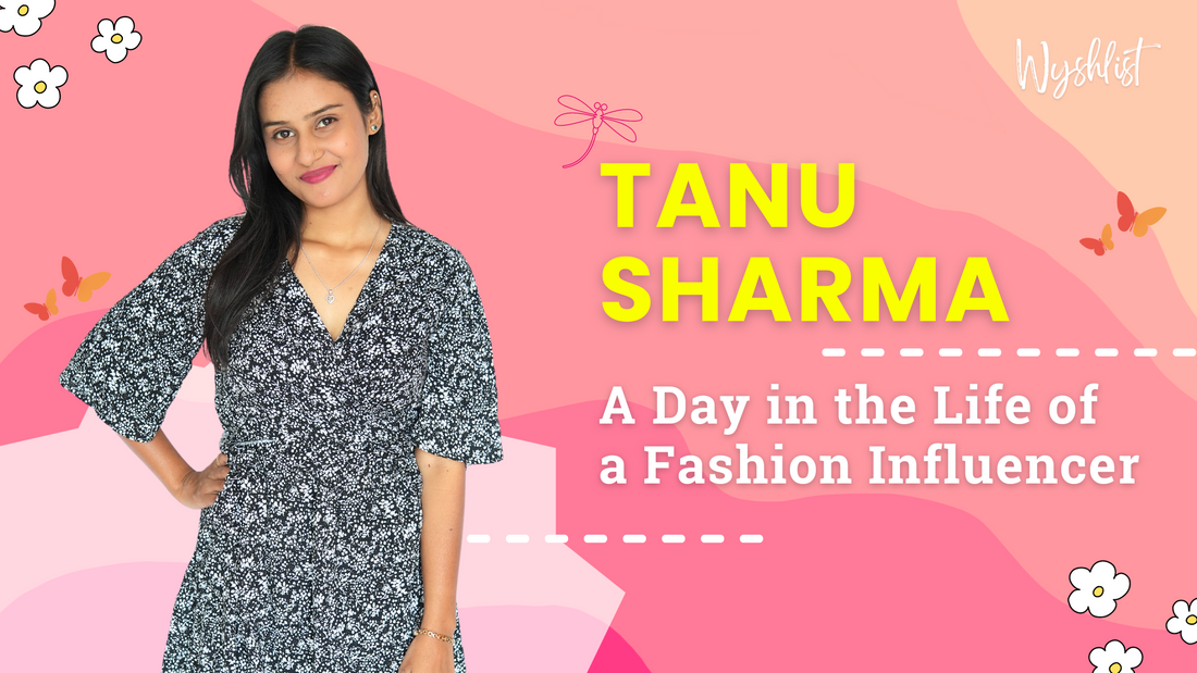 A Typical Day in the Life of An Influencer- Tanu Sharma